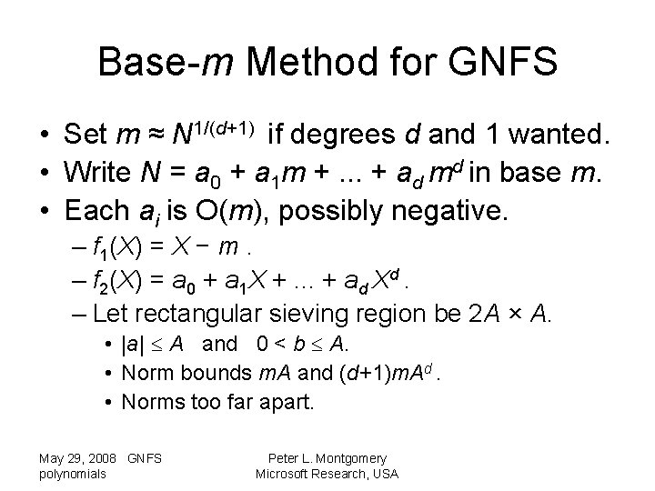 Base-m Method for GNFS • Set m ≈ N 1/(d+1) if degrees d and