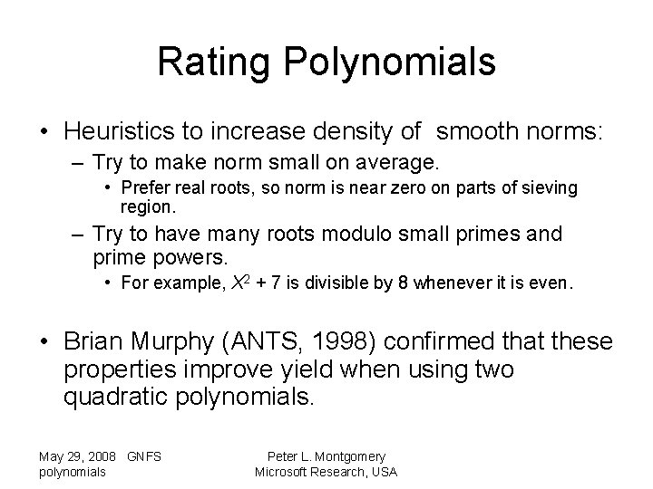 Rating Polynomials • Heuristics to increase density of smooth norms: – Try to make