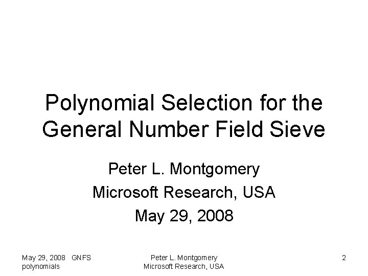 Polynomial Selection for the General Number Field Sieve Peter L. Montgomery Microsoft Research, USA