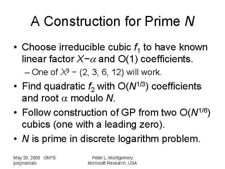 A Construction for Prime N • Choose irreducible cubic f 1 to have known
