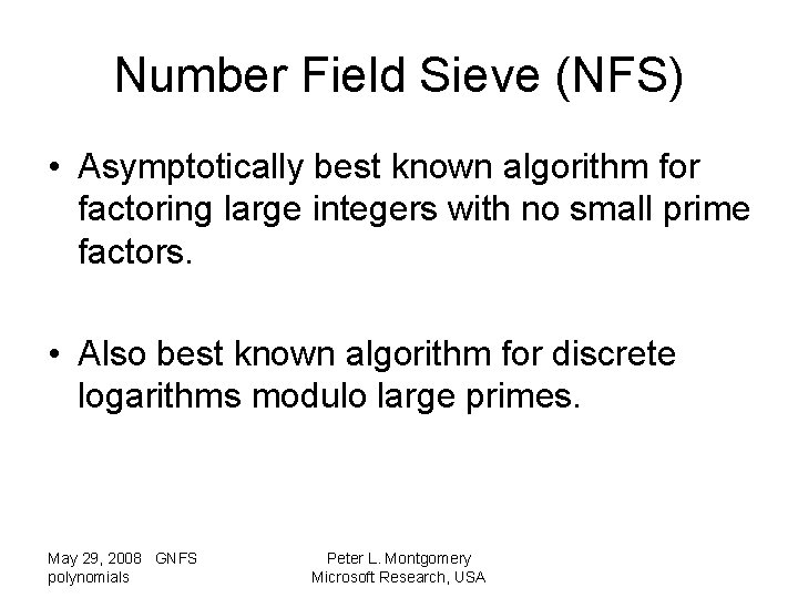 Number Field Sieve (NFS) • Asymptotically best known algorithm for factoring large integers with