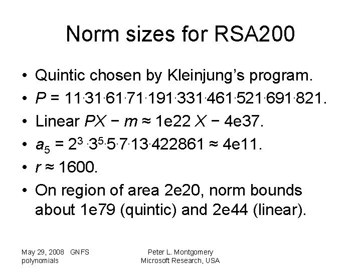 Norm sizes for RSA 200 • • • Quintic chosen by Kleinjung’s program. P