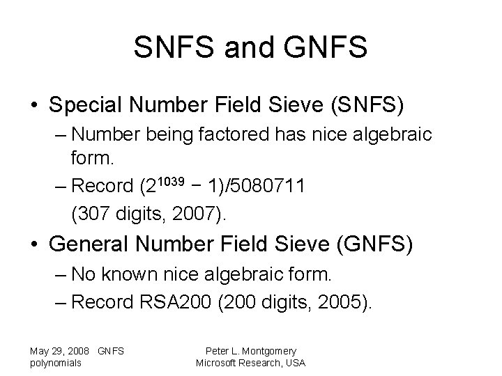 SNFS and GNFS • Special Number Field Sieve (SNFS) – Number being factored has