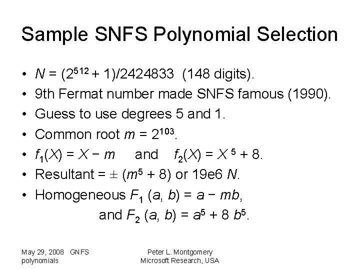 Sample SNFS Polynomial Selection • • N = (2512 + 1)/2424833 (148 digits). 9