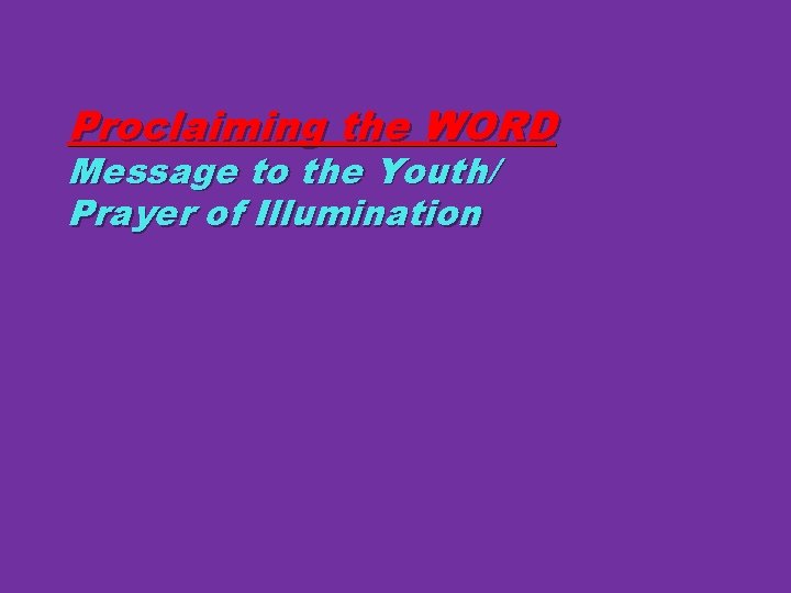 Proclaiming the WORD Message to the Youth/ Prayer of Illumination 