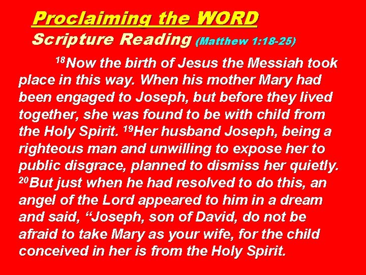 Proclaiming the WORD Scripture Reading (Matthew 1: 18 -25) 18 Now the birth of