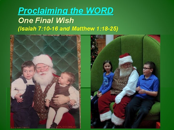 Proclaiming the WORD One Final Wish (Isaiah 7: 10 -16 and Matthew 1: 18