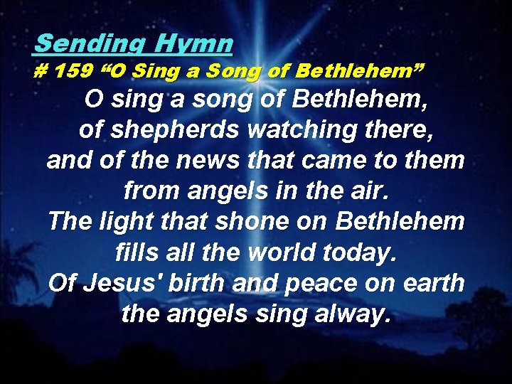 Sending Hymn # 159 “O Sing a Song of Bethlehem” O sing a song