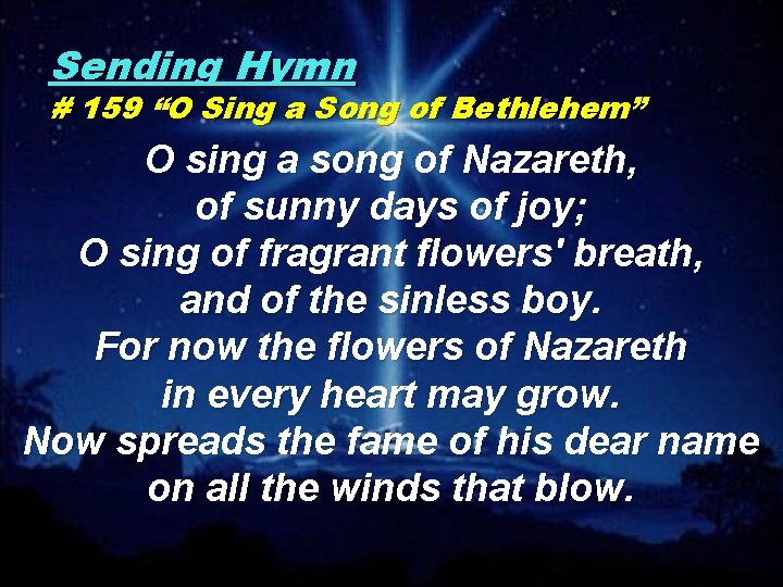 Sending Hymn # 159 “O Sing a Song of Bethlehem” O sing a song