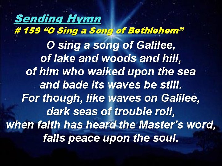 Sending Hymn # 159 “O Sing a Song of Bethlehem” O sing a song