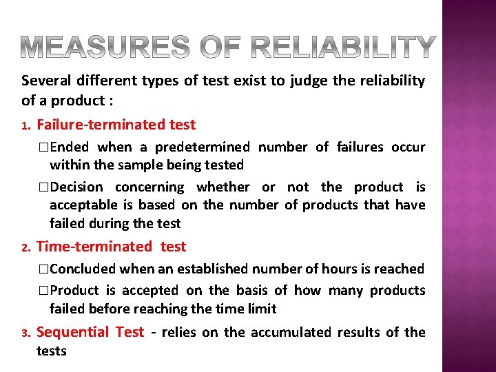 Several different types of test exist to judge the reliability of a product :