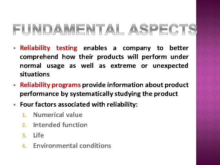 § § § Reliability testing enables a company to better comprehend how their products