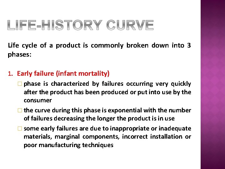 Life cycle of a product is commonly broken down into 3 phases: 1. Early