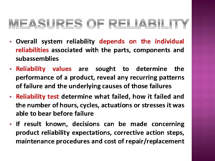§ § Overall system reliability depends on the individual reliabilities associated with the parts,