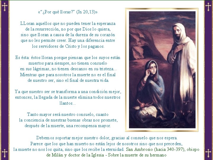  «“¿Por qué lloras? ” (Jn 20, 13)» LLoran aquellos que no pueden tener