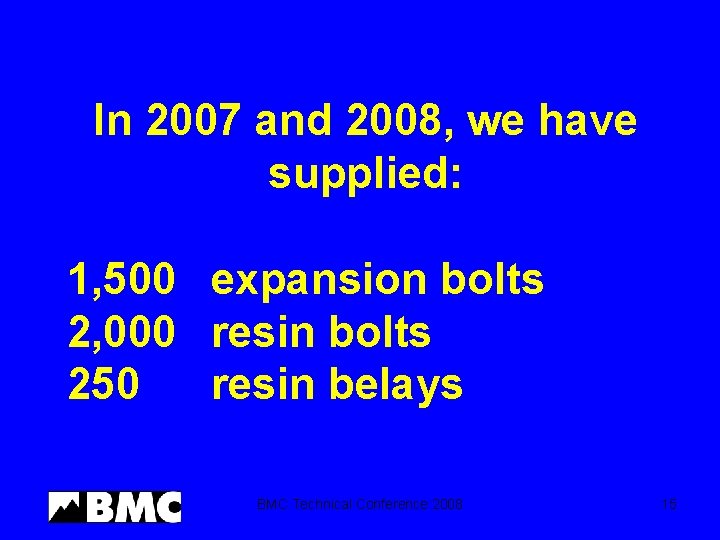 In 2007 and 2008, we have supplied: 1, 500 expansion bolts 2, 000 resin