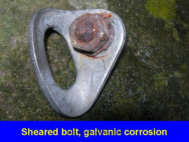 Sheared bolt, galvanic corrosion BMC Technical Conference 2008 7 