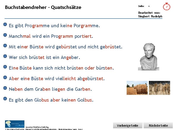 Übungsart: Buchstabendreher - Quatschsätze Seite: 6 Bearbeitet von: Siegbert Rudolph Es gibt Programme und Übungsart: Buchstabendreher - Quatschsätze Seite: 6 Bearbeitet von: Siegbert Rudolph Es gibt Programme und