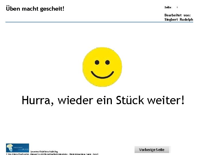 Übungsart: Üben macht gescheit! Seite: 8 Bearbeitet von: Siegbert Rudolph Hurra, wieder ein Stück Übungsart: Üben macht gescheit! Seite: 8 Bearbeitet von: Siegbert Rudolph Hurra, wieder ein Stück