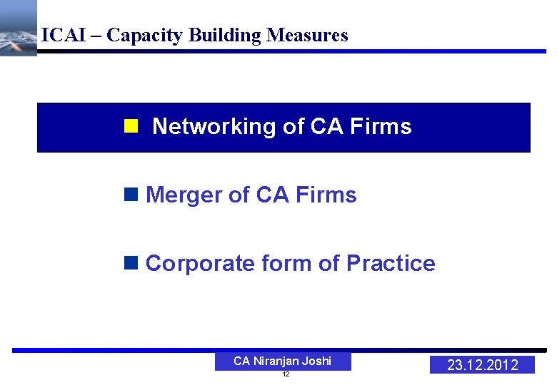 ICAI – Capacity Building Measures n Networking of CA Firms n Merger of CA