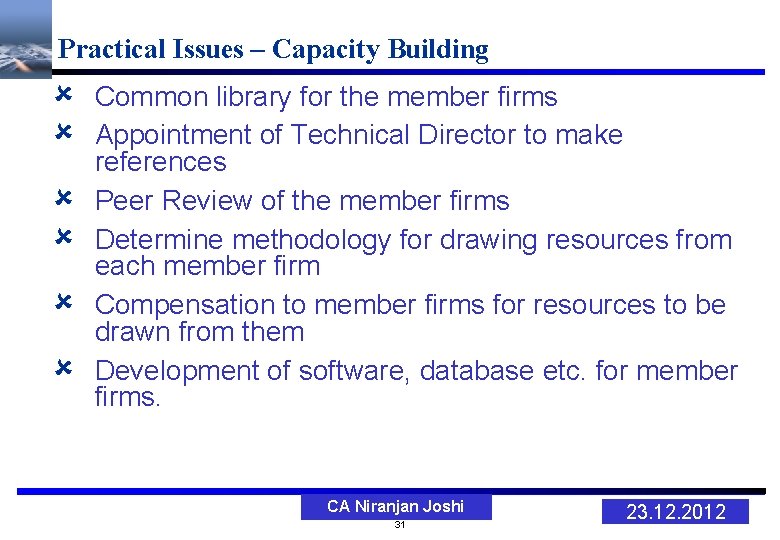 Practical Issues – Capacity Building Common library for the member firms Appointment of Technical