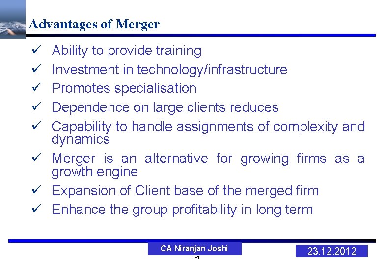 Advantages of Merger Ability to provide training Investment in technology/infrastructure Promotes specialisation Dependence on