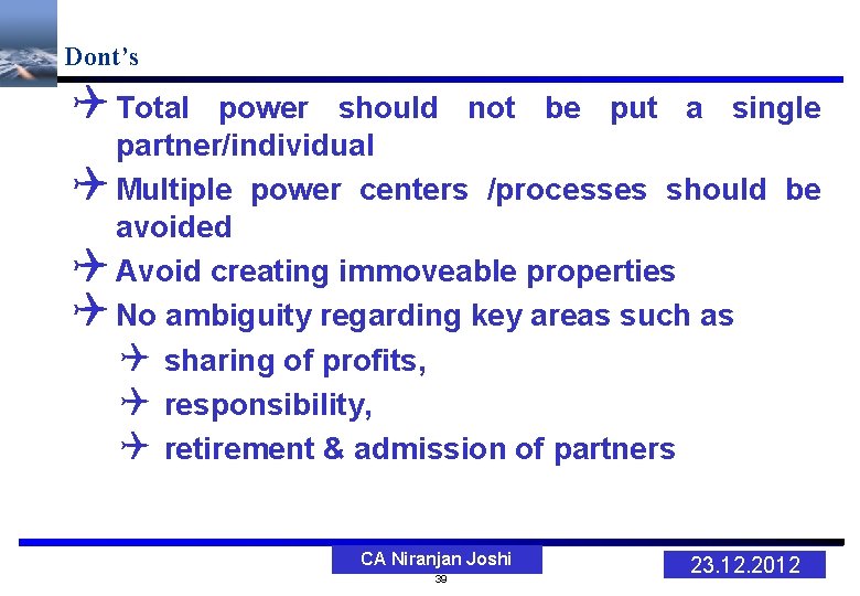 Dont’s Total power should not be put a single partner/individual Multiple power centers /processes