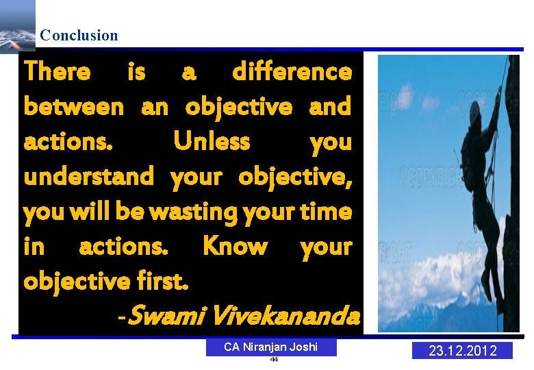 Conclusion There is a difference between an objective and actions. Unless you understand your