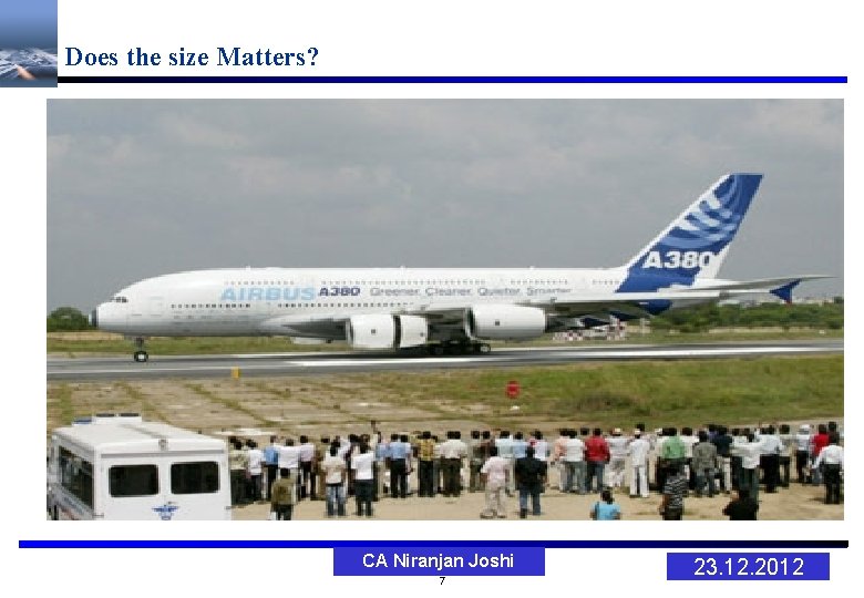 Does the size Matters? CA Niranjan Joshi 7 23. 12. 2012 