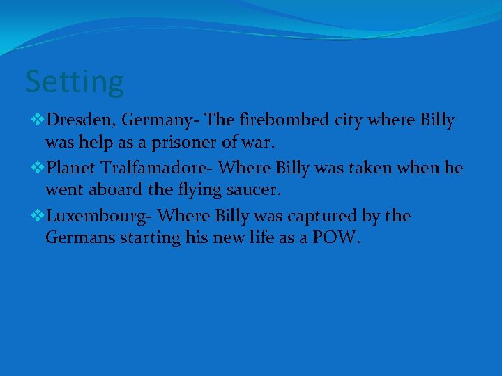 Setting v. Dresden, Germany- The firebombed city where Billy was help as a prisoner Setting v. Dresden, Germany- The firebombed city where Billy was help as a prisoner