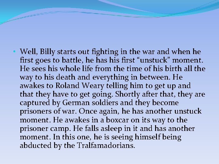 • Well, Billy starts out fighting in the war and when he first • Well, Billy starts out fighting in the war and when he first