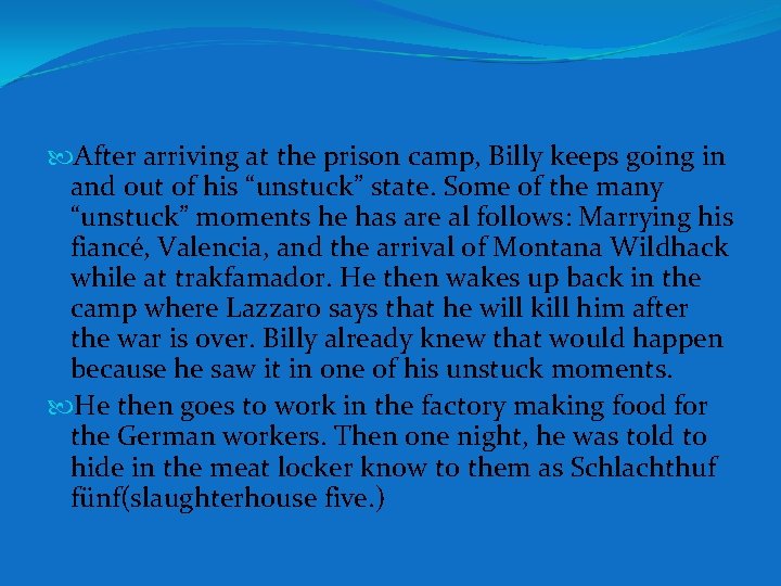 After arriving at the prison camp, Billy keeps going in and out of After arriving at the prison camp, Billy keeps going in and out of