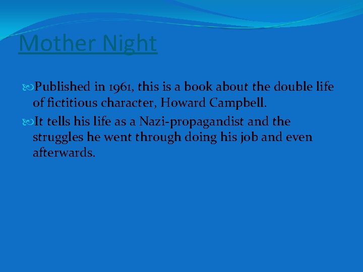 Mother Night Published in 1961, this is a book about the double life of Mother Night Published in 1961, this is a book about the double life of
