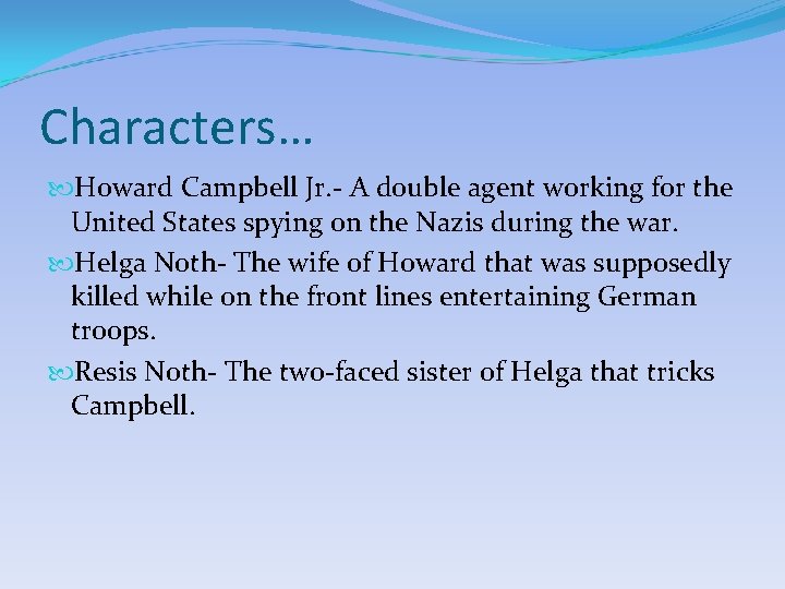 Characters… Howard Campbell Jr. - A double agent working for the United States spying Characters… Howard Campbell Jr. - A double agent working for the United States spying