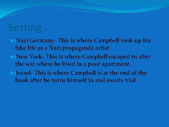 Setting… Nazi Germany- This is where Campbell took up his fake life as a Setting… Nazi Germany- This is where Campbell took up his fake life as a