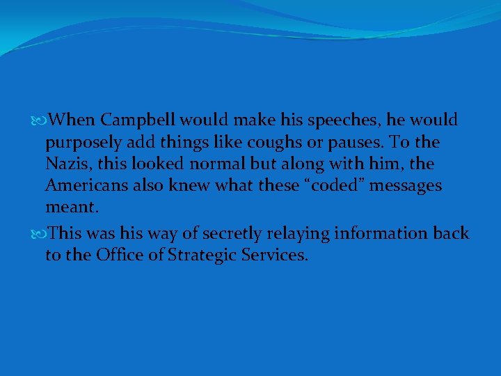 When Campbell would make his speeches, he would purposely add things like coughs When Campbell would make his speeches, he would purposely add things like coughs