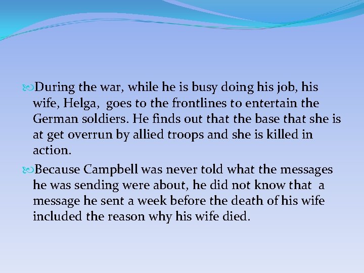 During the war, while he is busy doing his job, his wife, Helga, During the war, while he is busy doing his job, his wife, Helga,