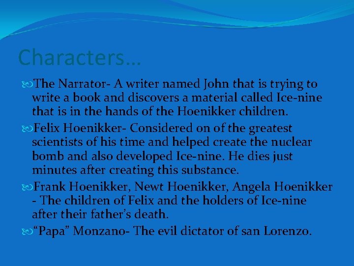 Characters… The Narrator- A writer named John that is trying to write a book Characters… The Narrator- A writer named John that is trying to write a book