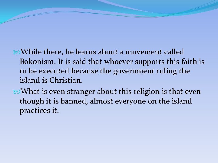 While there, he learns about a movement called Bokonism. It is said that While there, he learns about a movement called Bokonism. It is said that