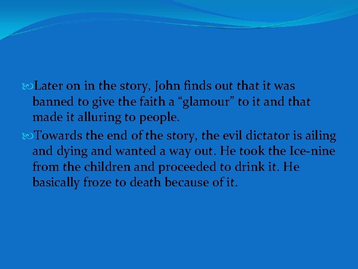 Later on in the story, John finds out that it was banned to Later on in the story, John finds out that it was banned to