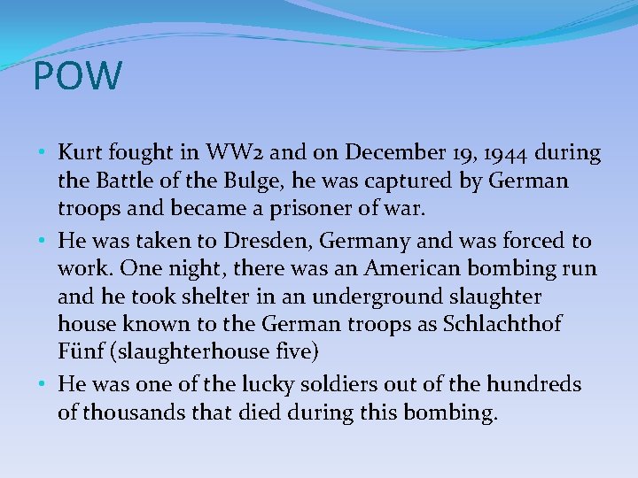 POW • Kurt fought in WW 2 and on December 19, 1944 during the POW • Kurt fought in WW 2 and on December 19, 1944 during the