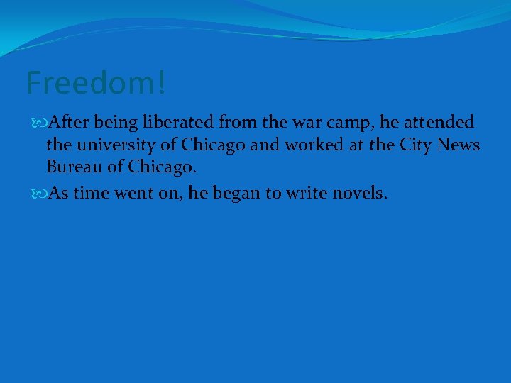 Freedom! After being liberated from the war camp, he attended the university of Chicago Freedom! After being liberated from the war camp, he attended the university of Chicago