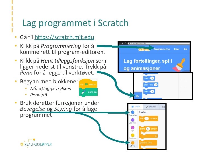 Lag programmet i Scratch • Gå til https: //scratch. mit. edu • Klikk på