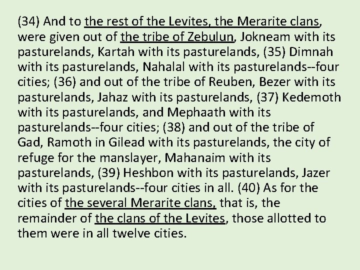 (34) And to the rest of the Levites, the Merarite clans, were given out