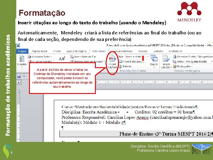 Formatação de trabalhos acadêmicos Inserir citações ao longo do texto do trabalho (usando o