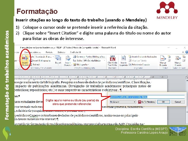 Formatação de trabalhos acadêmicos Inserir citações ao longo do texto do trabalho (usando o