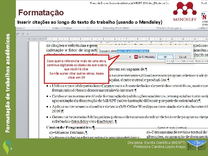 Formatação de trabalhos acadêmicos Inserir citações ao longo do texto do trabalho (usando o