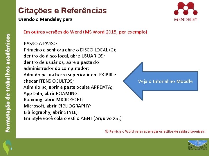 Citações e Referências Formatação de trabalhos acadêmicos Usando o Mendeley para Em outras versões
