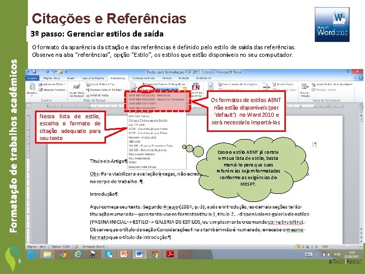 Citações e Referências 3º passo: Gerenciar estilos de saída Formatação de trabalhos acadêmicos O