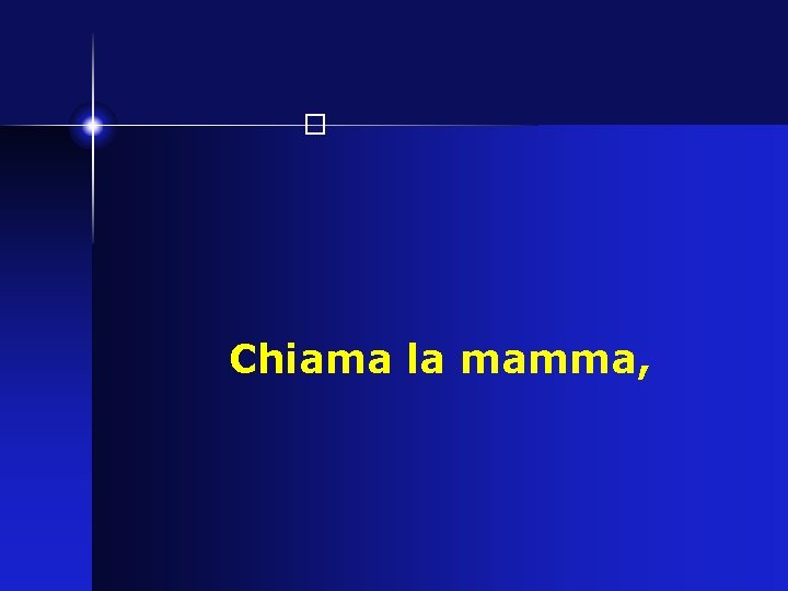 � Chiama la mamma, 